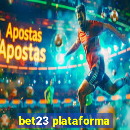 bet23 plataforma